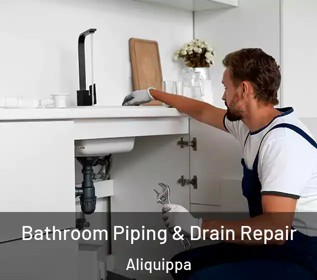  Bathroom Piping & Drain Repair Aliquippa