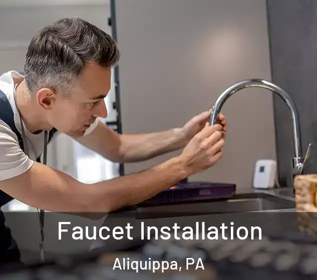  Faucet Installation Aliquippa, PA